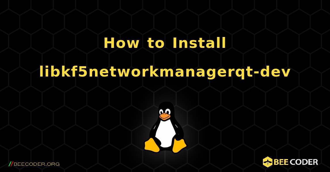 How to Install libkf5networkmanagerqt-dev . Linux