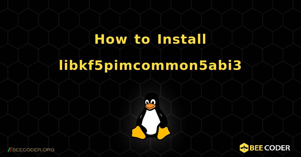 How to Install libkf5pimcommon5abi3 . Linux