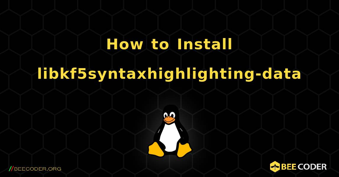 How to Install libkf5syntaxhighlighting-data . Linux