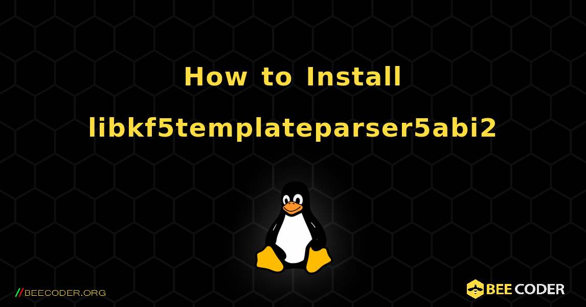 How to Install libkf5templateparser5abi2 . Linux