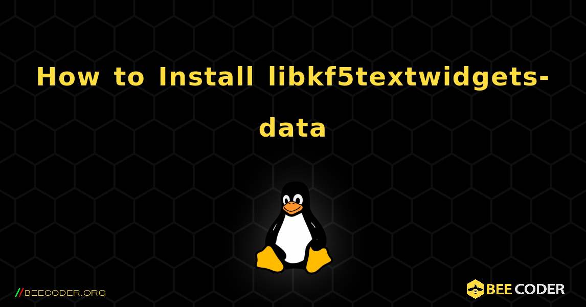 How to Install libkf5textwidgets-data . Linux