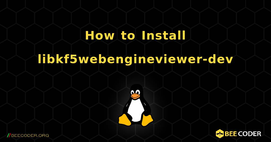 How to Install libkf5webengineviewer-dev . Linux