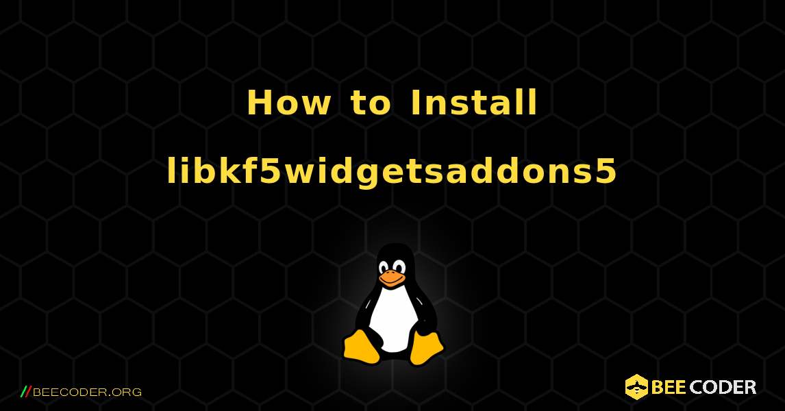 How to Install libkf5widgetsaddons5 . Linux