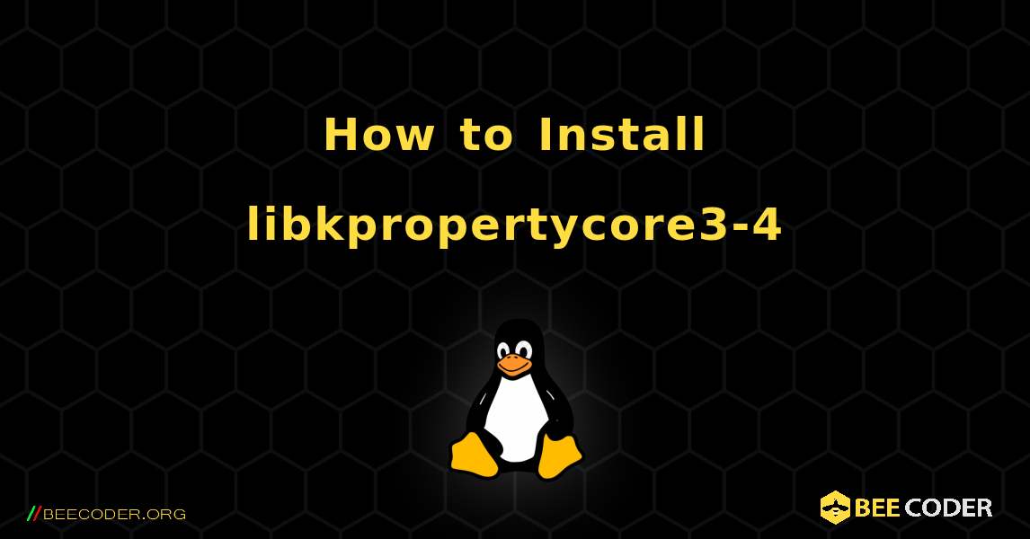 How to Install libkpropertycore3-4 . Linux