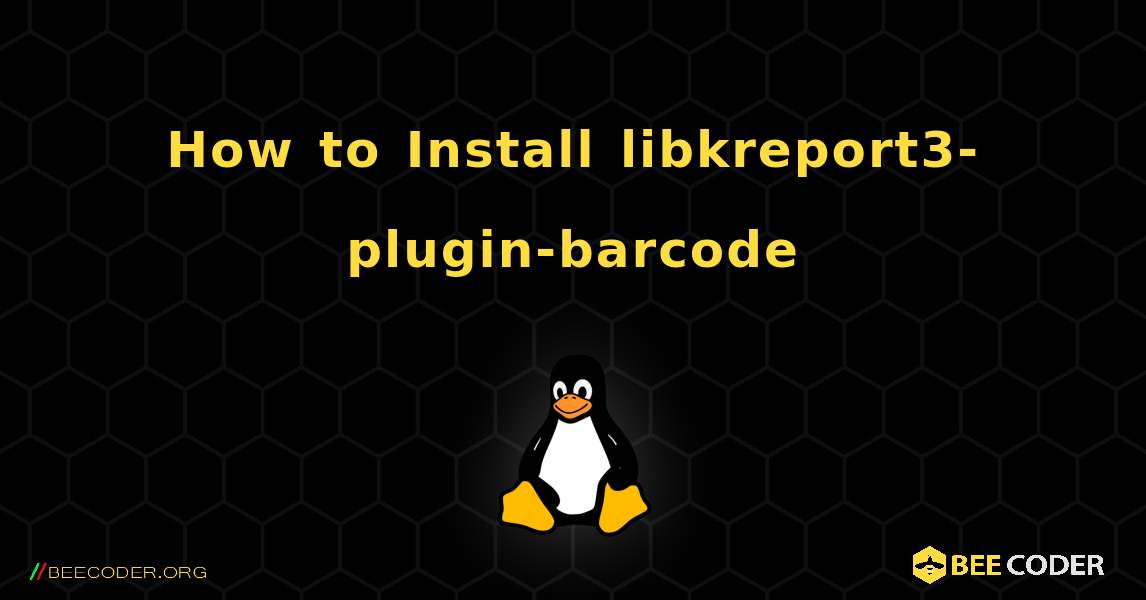 How to Install libkreport3-plugin-barcode . Linux