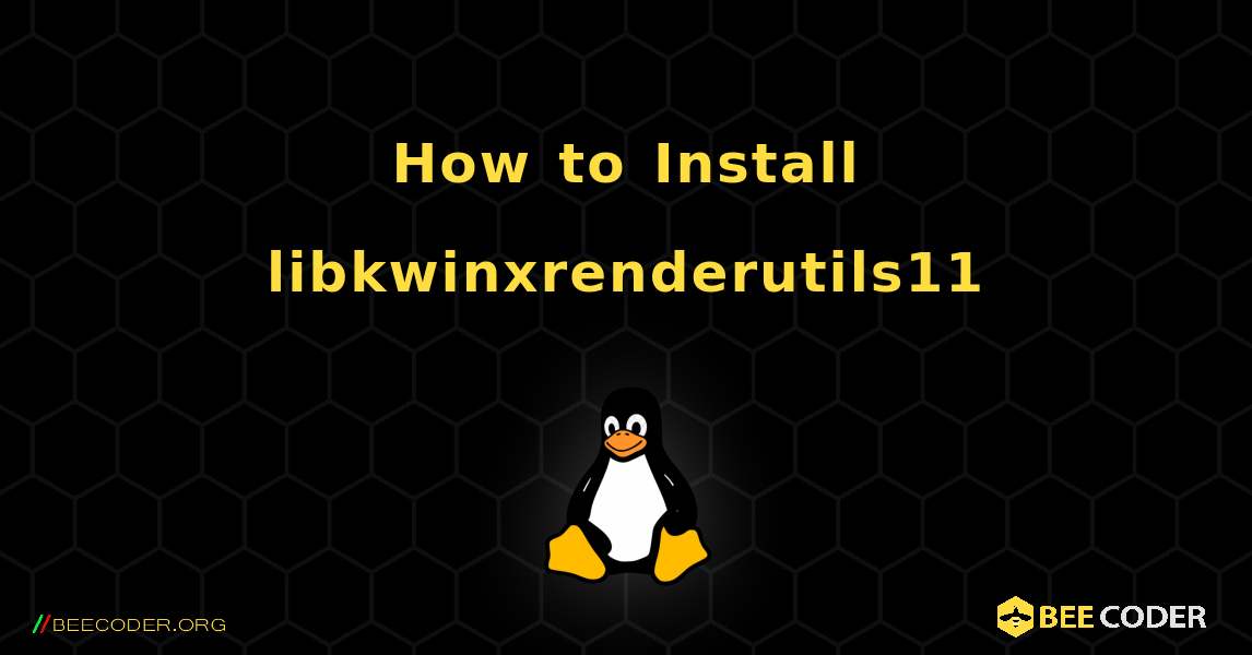 How to Install libkwinxrenderutils11 . Linux