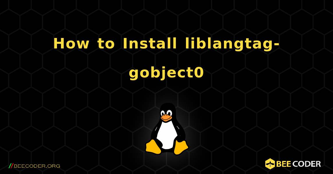 How to Install liblangtag-gobject0 . Linux