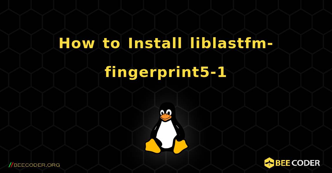 How to Install liblastfm-fingerprint5-1 . Linux