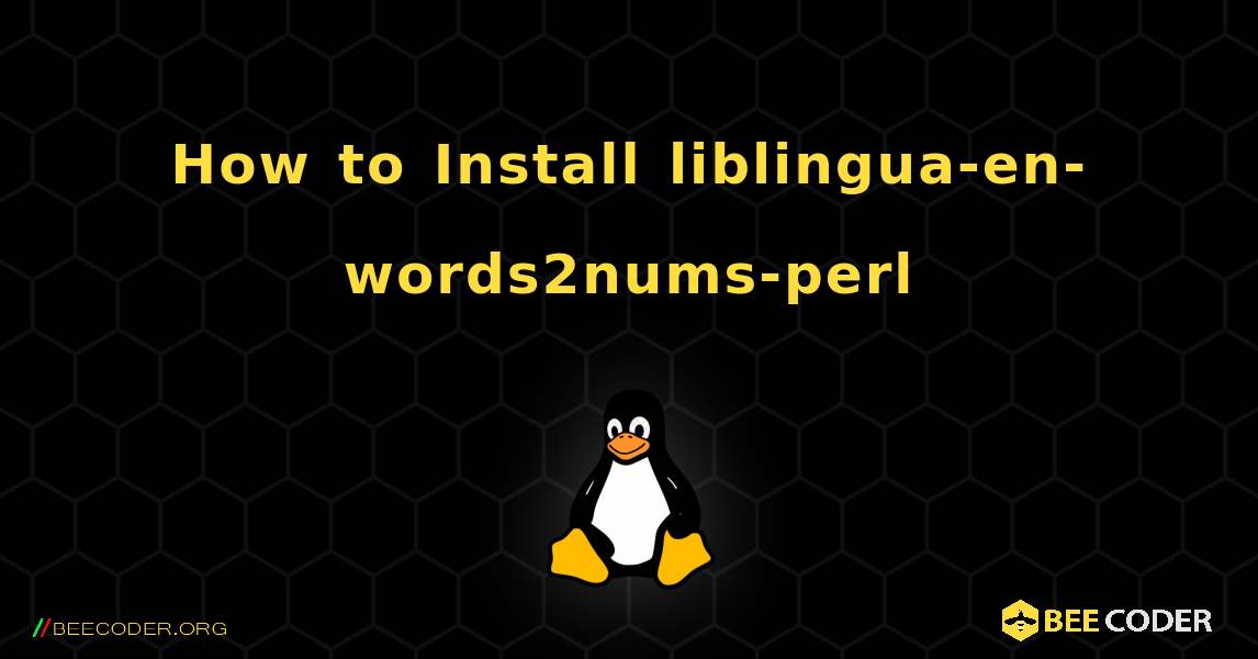How to Install liblingua-en-words2nums-perl . Linux