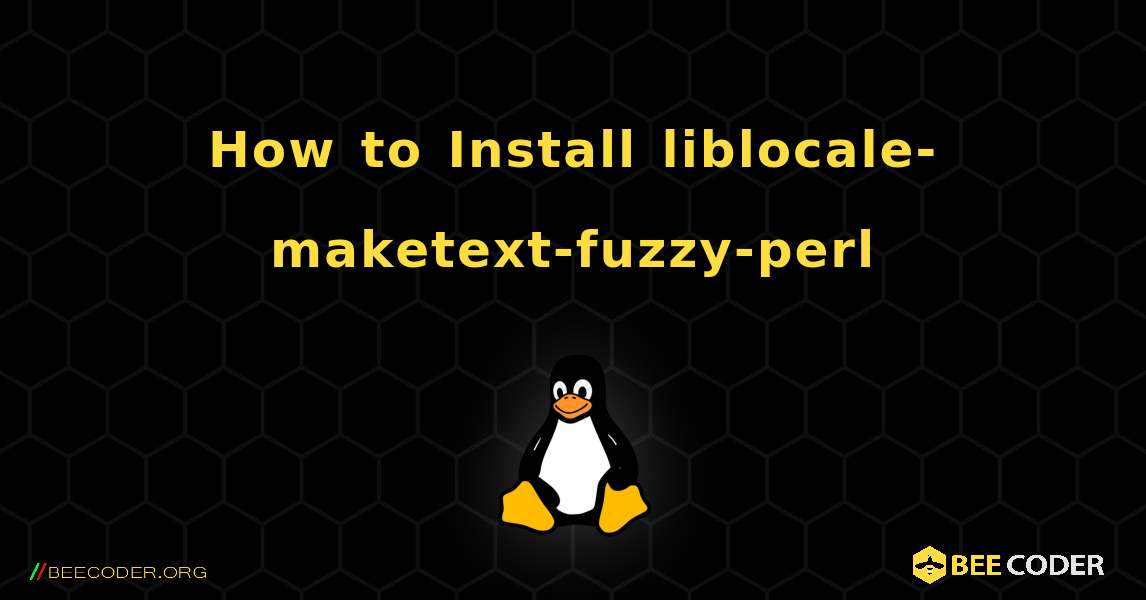 How to Install liblocale-maketext-fuzzy-perl . Linux