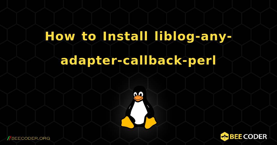 How to Install liblog-any-adapter-callback-perl . Linux