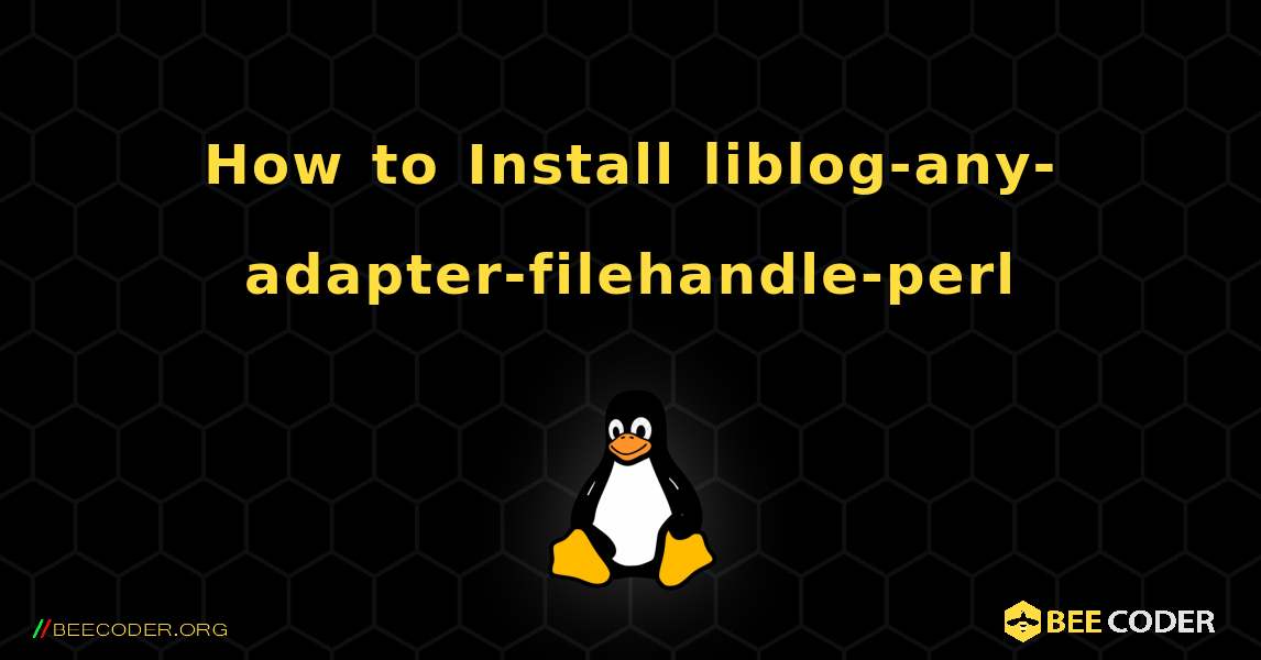 How to Install liblog-any-adapter-filehandle-perl . Linux