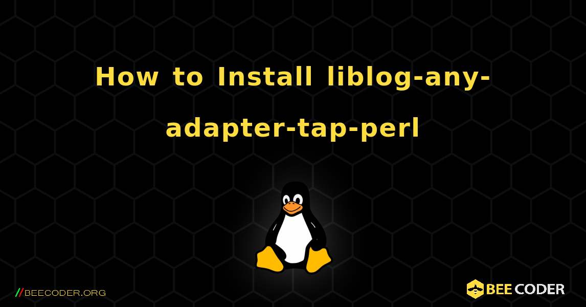 How to Install liblog-any-adapter-tap-perl . Linux