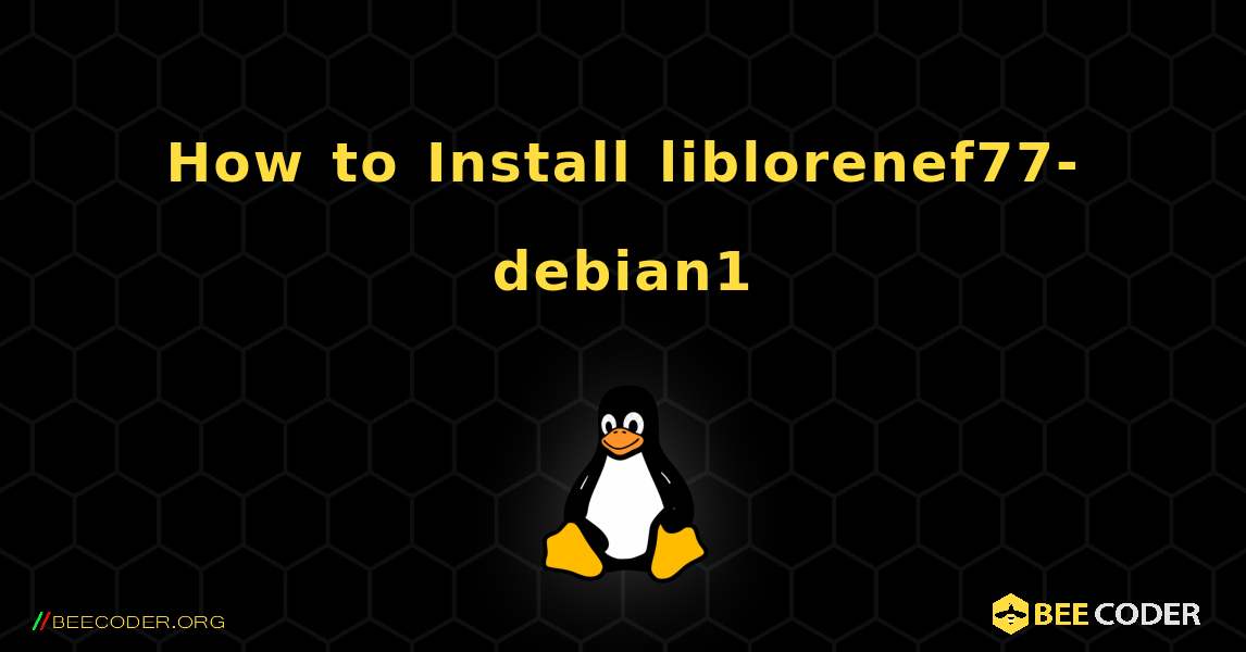 How to Install liblorenef77-debian1 . Linux