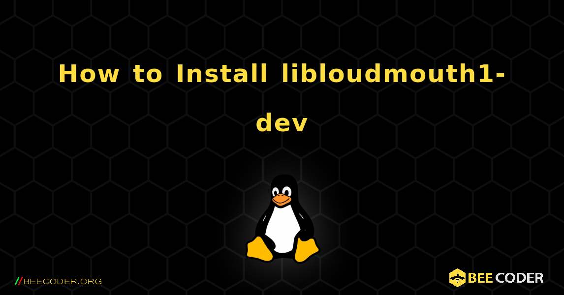 How to Install libloudmouth1-dev . Linux