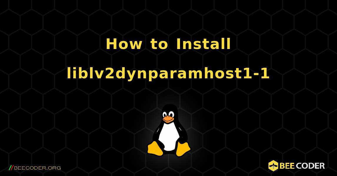 How to Install liblv2dynparamhost1-1 . Linux