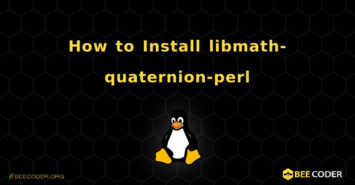 How to Install libmath-quaternion-perl . Linux
