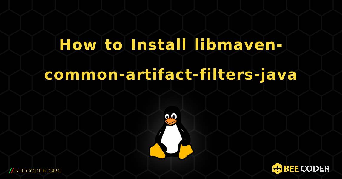 How to Install libmaven-common-artifact-filters-java . Linux