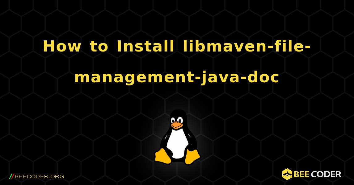 How to Install libmaven-file-management-java-doc . Linux