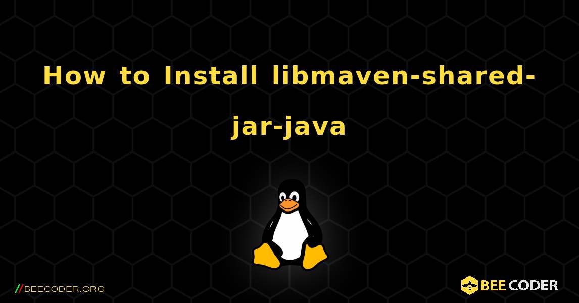 How to Install libmaven-shared-jar-java . Linux