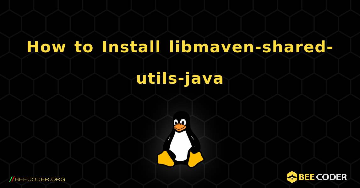 How to Install libmaven-shared-utils-java . Linux