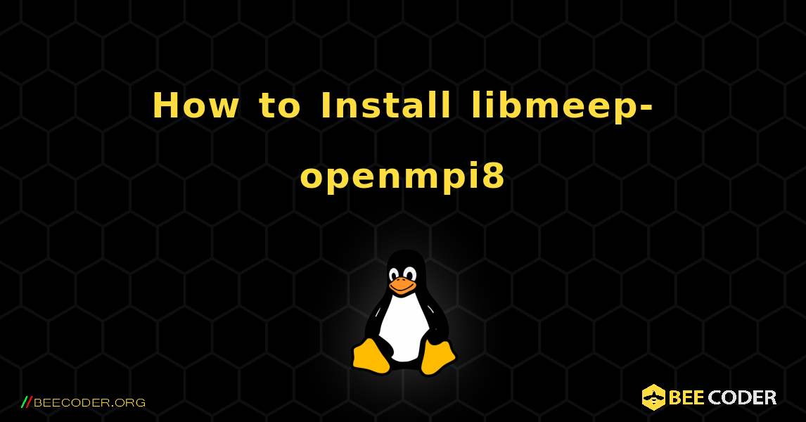 How to Install libmeep-openmpi8 . Linux