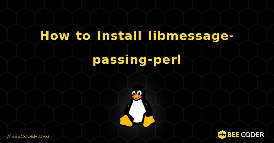 How to Install libmessage-passing-perl . Linux