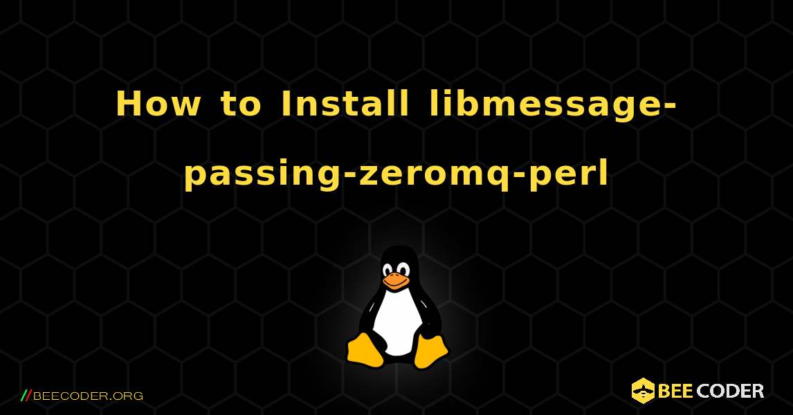 How to Install libmessage-passing-zeromq-perl . Linux