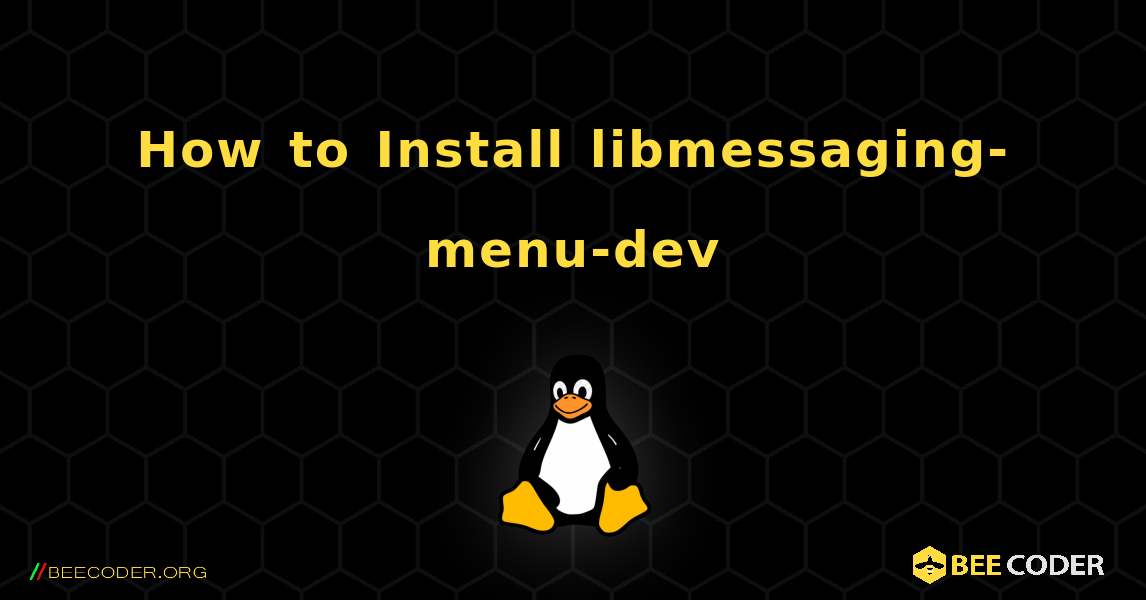 How to Install libmessaging-menu-dev . Linux