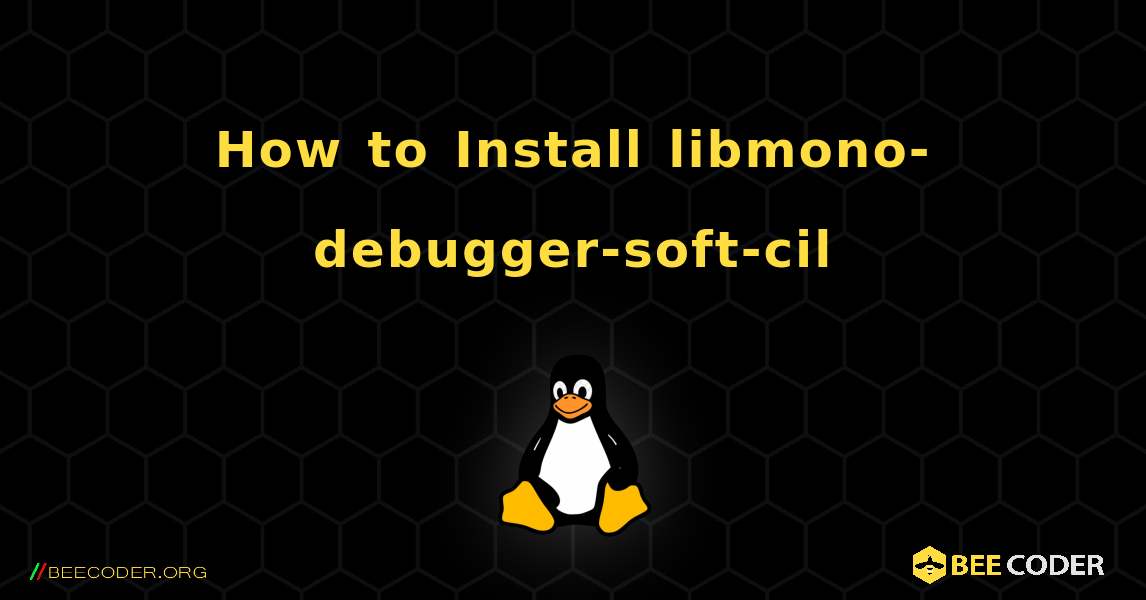 How to Install libmono-debugger-soft-cil . Linux