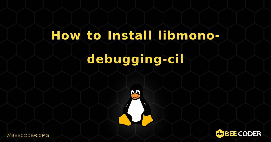 How to Install libmono-debugging-cil . Linux