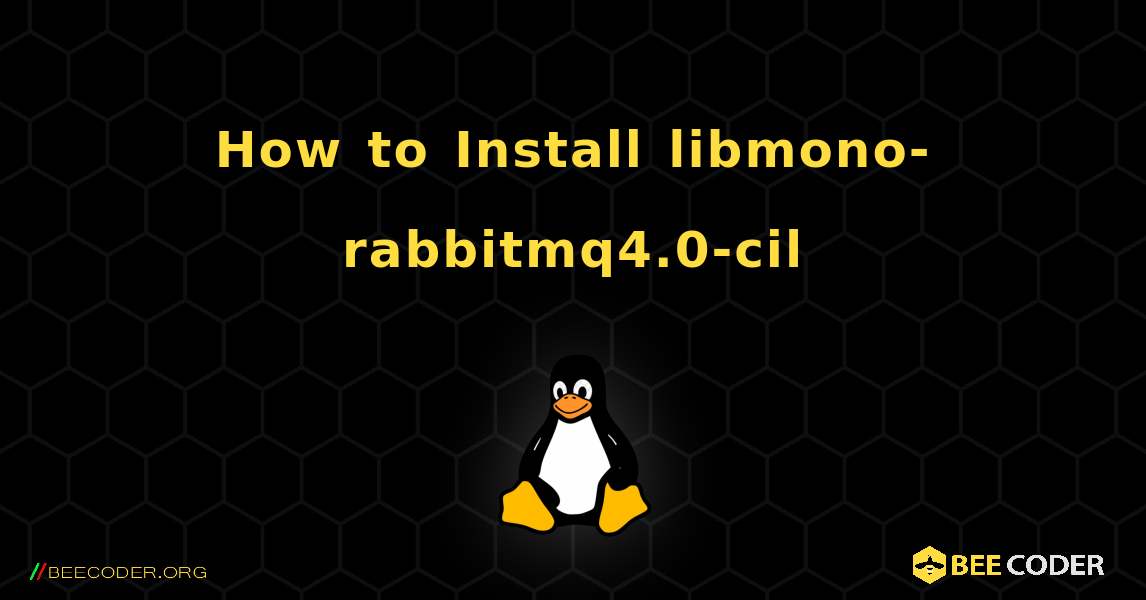 How to Install libmono-rabbitmq4.0-cil . Linux
