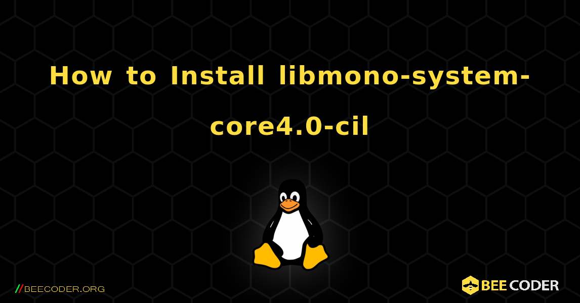 How to Install libmono-system-core4.0-cil . Linux
