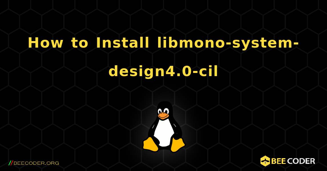 How to Install libmono-system-design4.0-cil . Linux