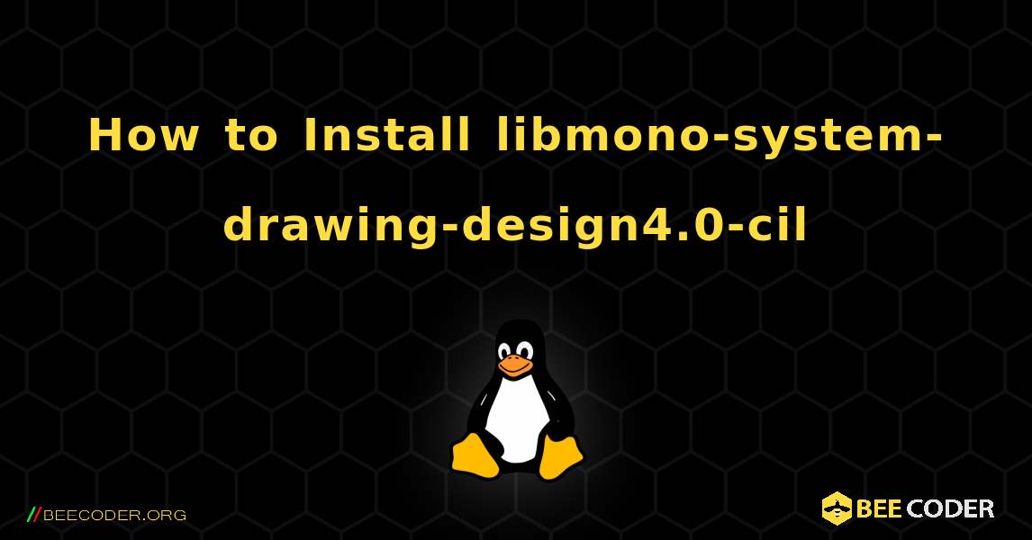 How to Install libmono-system-drawing-design4.0-cil . Linux