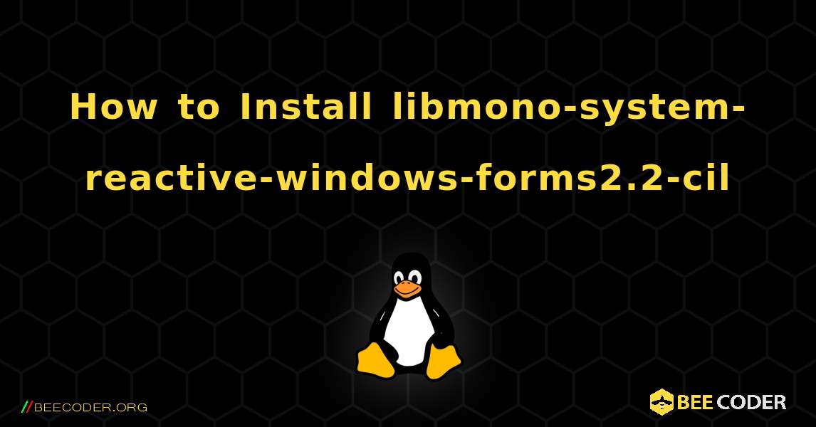 How to Install libmono-system-reactive-windows-forms2.2-cil . Linux