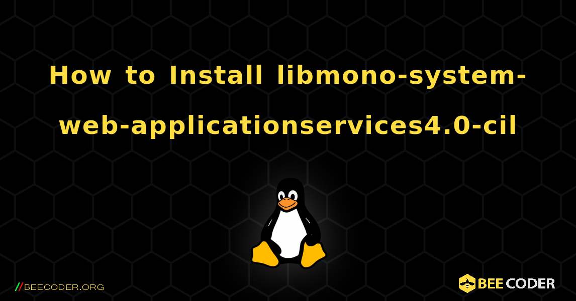 How to Install libmono-system-web-applicationservices4.0-cil . Linux