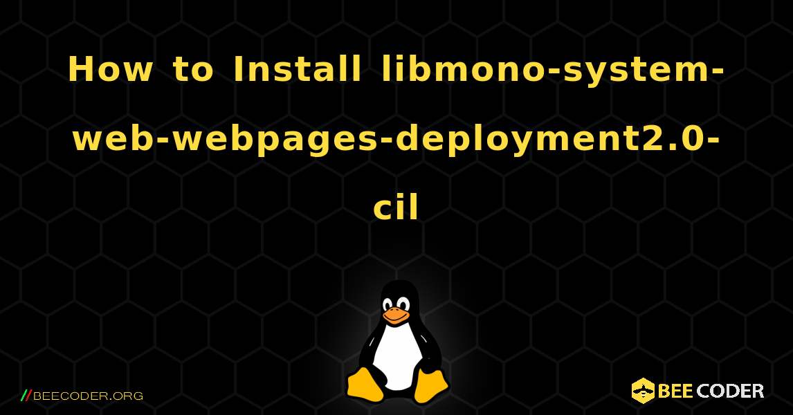 How to Install libmono-system-web-webpages-deployment2.0-cil . Linux