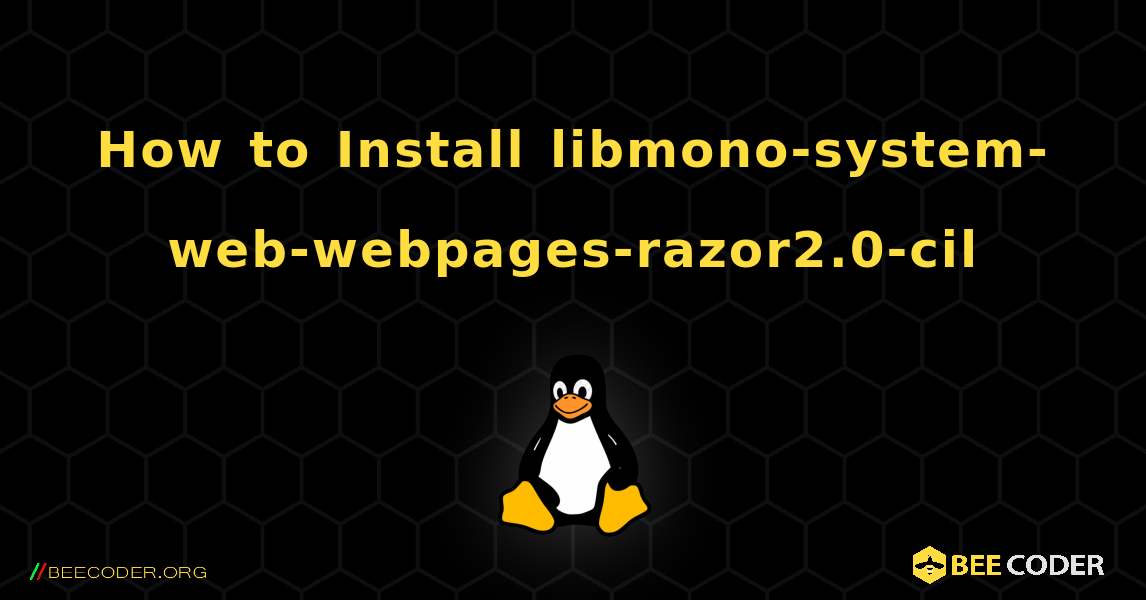 How to Install libmono-system-web-webpages-razor2.0-cil . Linux