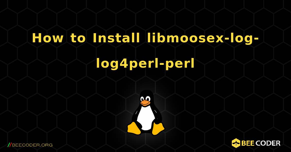 How to Install libmoosex-log-log4perl-perl . Linux