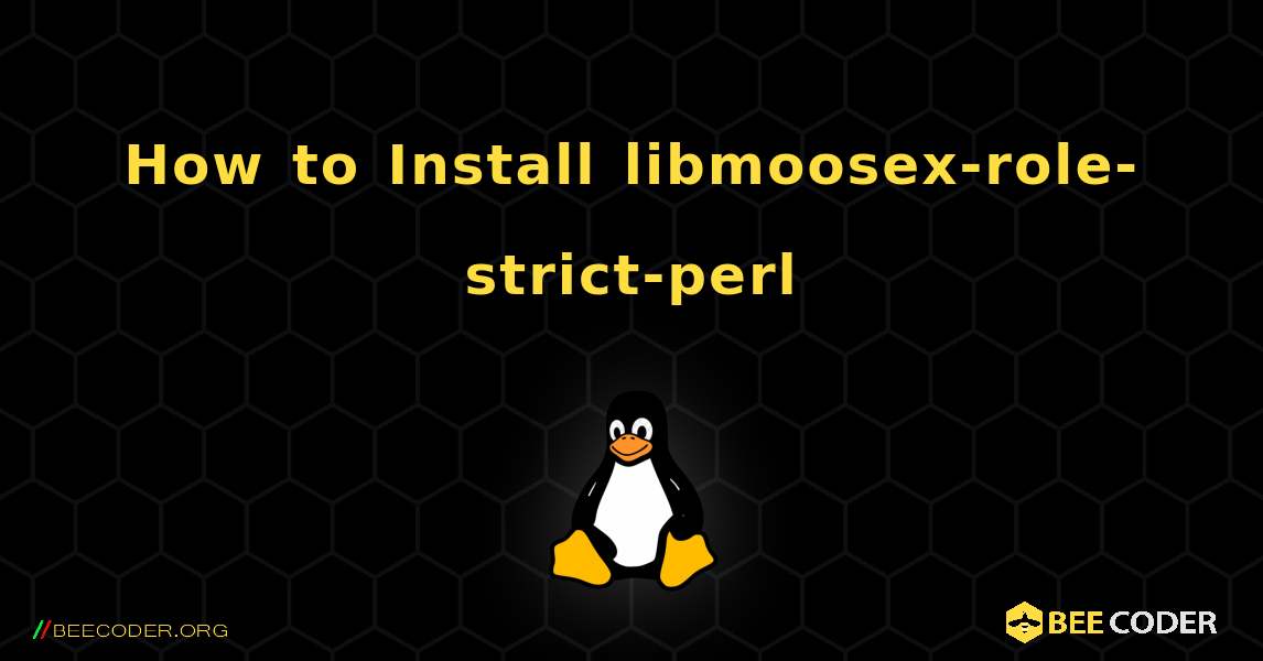 How to Install libmoosex-role-strict-perl . Linux
