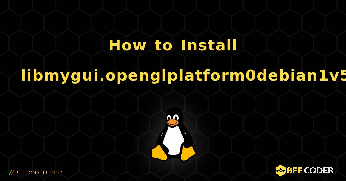 How to Install libmygui.openglplatform0debian1v5 . Linux