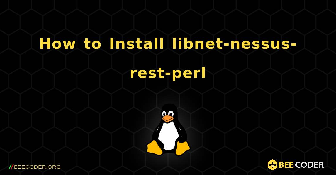 How to Install libnet-nessus-rest-perl . Linux
