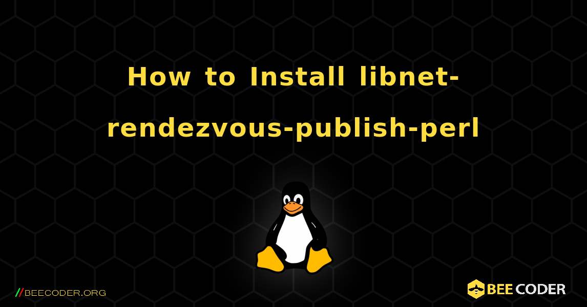 How to Install libnet-rendezvous-publish-perl . Linux