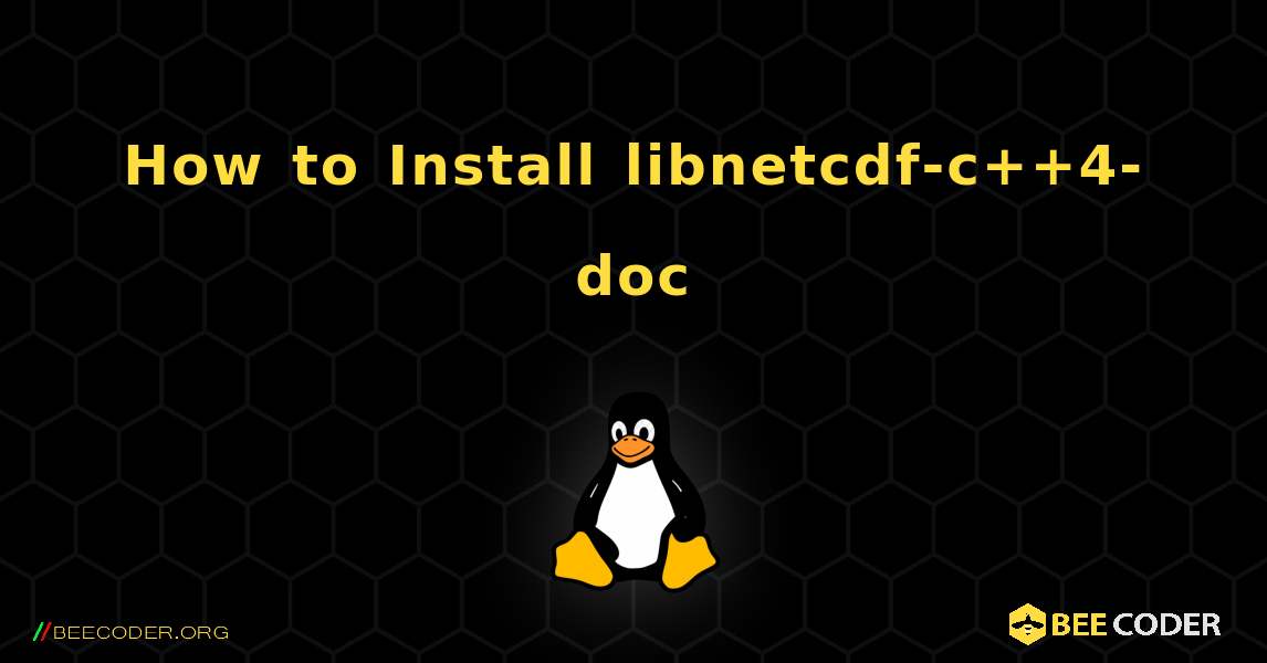 How to Install libnetcdf-c++4-doc . Linux