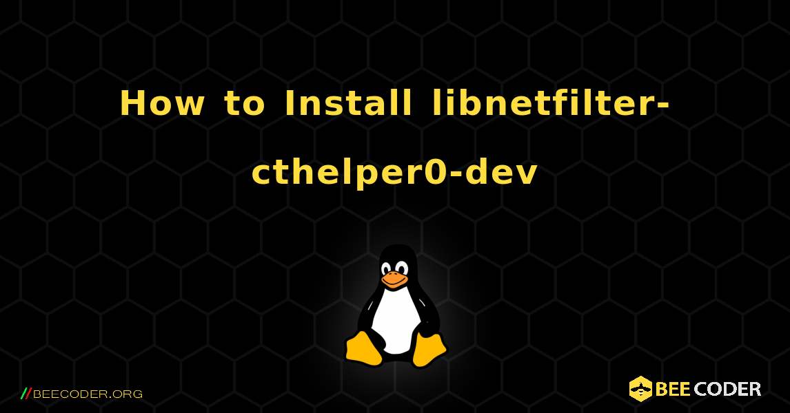 How to Install libnetfilter-cthelper0-dev . Linux