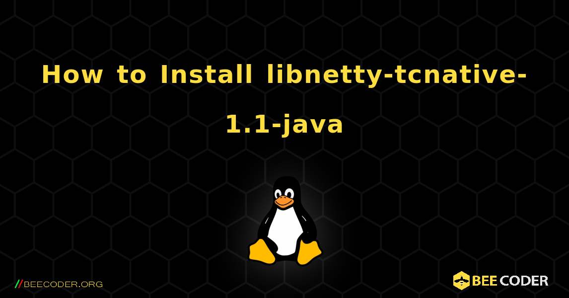 How to Install libnetty-tcnative-1.1-java . Linux