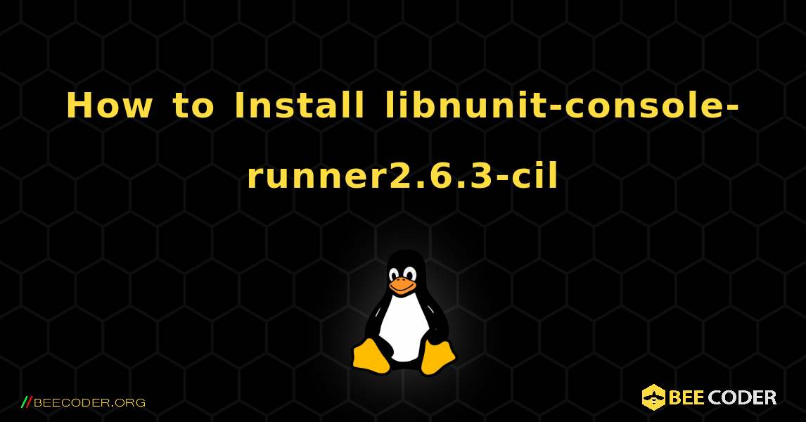 How to Install libnunit-console-runner2.6.3-cil . Linux