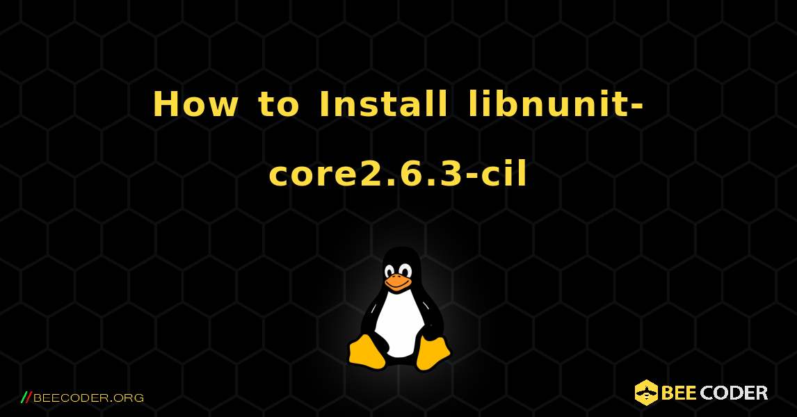 How to Install libnunit-core2.6.3-cil . Linux
