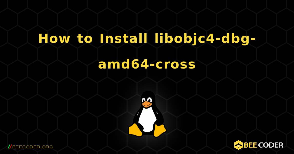 How to Install libobjc4-dbg-amd64-cross . Linux